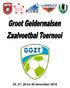 Voorwoord. De wedstrijden van het Groot Geldermalsen Zaalvoetbal Toernooi, vinden dit jaar plaats op 24, 27, 28 en 29 december.