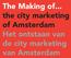 The Making of... the city marketing of Amsterdam Het ontstaan van de city marketing van Amsterdam
