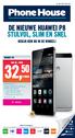 32, 50 DE NIEUWE HUAWEI P8 STIJLVOL, SLIM EN SNEL BEKIJK HEM NU IN DE WINKEL! P/MND HUAWEI P8 VAN 40,- VOOR. kijk snel verder!