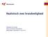 Realistisch over brandveiligheid. Marjolein ten Kroode Raad van Bestuur Rivierduinen Bestuurlijke Conferentie 25 mei 2012