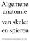 Algemene anatomie van skelet en spieren. Drs. Ed Hendriks, Hans Helsper, Jan Vink
