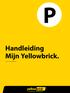 Handleiding Mijn Yellowbrick. versie 1.0 augustus 2013. Voordelig bricken, makkelijk parkeren