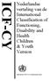 ICF-CY. Nederlandse vertaling van de International Classification of Functioning, Disability and Health Children & Youth Version