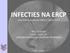 INFECTIES NA ERCP. Overzicht & Quickscan UMCG / UMCU 2013 PAUL J CAESAR DSMH, DSRD, DIP UNIVERSITAIR MEDISCH CENTRUM GRONINGEN