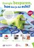 hoe doe je dat echt? Energie besparen, BEWAAR EXEMPLAAR U wordt van harte uitgenodigd op de Energie bespaarmarkt! Producten die uw
