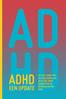 ADHD EEN UPDATE ACTUELE STAND VAN WETENSCHAPPELIJKE INZICHTEN ROND DIAGNOSTIEK EN BEHANDELING VAN ADHD