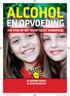 ALCOHOL EN OPVOEDING UW KIND OP HET VOORTGEZET ONDERWIJS DE GEZONDE SCHOOL EN GENOTMIDDELEN. Folder Alcohol en opvoeding.indd 1 27-07-2011 13:42:29