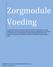 Zorgmodule Voeding. Opdrachtgever: Ministerie van Volksgezondheid, Welzijn en Sport Amsterdam, december 2012. Zorgmodule Voeding Pagina 1