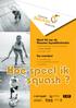 Hoe speel ik squash? Word lid van de Vlaamse Squashfederatie. Uw voordeel. rechtstreeks via de website www.vsf.be via de club