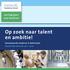 Op zoek naar talent en ambitie!