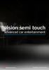 vision semi touch advanced car entertainment Powered by: Vision Electronics Gebruikershandleiding