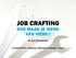 JOB CRAFTING HOE MAAK JE WERK VAN WERK? dr. Luc Dorenbosch. 23 februari 2015 Studiedag Onbeperkt aan de slag Leuven