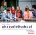 2015-2016. uhasselt@school Activiteiten voor leerlingen en leerkrachten in klasverband of op individuele basis