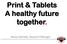 Print & Tablets A healthy future together. Nancy Detrixhe, Research Manager