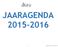 JAARAGENDA 2015-2016. Jaaragenda 2015-2016, versie 6 oktober 2015