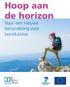 Hoop aan de horizon. Naar een nieuwe behandeling voor borstkanker CMYK C 85 C 00 M 91 Y 76 K 00 M 19 Y 00 K 00