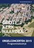 www.grotekerknaarden.nl GROTE KERK NAARDEN ORGELCONCERTEN 2015 Programmaboekje