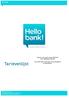 Tarieven van kracht vanaf 14/03/2014 (voor wijzigingen vatbaar) Voor Hello bank! rekeningen met privé-gebruik (consumenten)