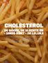 CHOLESTEROL DE GOEDE, DE SLECHTE EN SINDS KORT DE LELIJKE