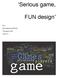Serious game, FUN design. Door: Nina Haitsma (0870482) The game of life 18-09- 12