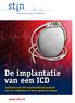 st n De implantatie van een ICD www.stin.nl Leidraad voor het voorbereidend gesprek met de cardioloog of diens plaatsvervanger Stichting ICD dragers