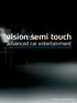vision semi touch advanced car entertainment Powered by: Vision Electronics