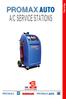 AC Service Stations. Five in One PROMAX AUTO 450 PRO SIMPLE OPERATION WITH SUPERIOR ACCURACY SEMI-AUTOMATIC A/C SERVICE STATIONS