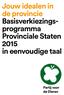 Jouw idealen in de provincie Basisverkiezingsprogramma. Provinciale Staten 2015 in eenvoudige taal