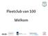 Fleetclub van 100. Welkom