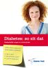 Diabetes: zo zit dat. Iedere dag krijgen 200 Nederlanders diabetes. Wat is het? Hoe herkent u het? Is het te genezen?