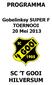 PROGRAMMA. Gobelinksy SUPER F TOERNOOI 20 Mei 2013 SC T GOOI HILVERSUM