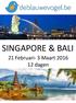 SINGAPORE & BALI. 21 Februari- 3 Maart 2016 12 dagen