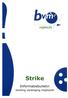 Strike. PUBLICITEIT Redactie Strike : Gino v Demmeltraadt 0297-286988 g.demmeltraadt@wxs.nl : Theo Kooijman & Frans Schulte