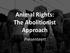 Animal Rights: The Abolitionist Approach. Presenteert