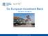De European Investment Bank De bank van de EU. European Investment Bank Group