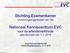 Stichting Examenkamer uitvoeringsorganisatie van het. Nationaal Kenniscentrum EVC voor de arbeidsmarktroute operationeel per 1-1-2016