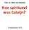 Prof. dr. Wim van Vlastuin Hoe spiritueel was Calvijn?