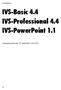 IVS-Basic 4.4 IVS-Professional 4.4 IVS-PowerPoint 1.1