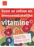 Kunst en cultuur als. levensnoodzakelijke vitamine. Cultuur & Inspiratiedag woensdag 28 maart 2012 Cultuurkwartier Apeldoorn
