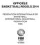 OFFICIËLE BASKETBALLREGELS 2014 FEDERATION INTERNATIONALE DE BASKETBALL INTERNATIONAL BASKETBALL FEDERATION FIBA