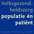 Volksgezondheidszorg. populatie én patiënt