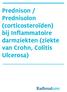 Prednison / Prednisolon (corticosteroïden) bij Inflammatoire darmziekten (ziekte van Crohn, Colitis Ulcerosa)