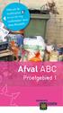 Gebruik de bookmarks: en scroll nog makkelijker door deze AfvalABC. Afval ABC. Proefgebied 1