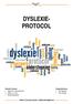 DYSLEXIE- PROTOCOL. Angeline v.d. Nieuwenhuizen Piet Jegerings Hélène v.d. Voorn Theo Oortwijn Daniëlle Wassenaar