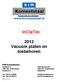 InClaTec. 2012 Vacuüm platen en toebehoren. KIM Komeetstaal Postbus 51 Fabriekstraat 42 7000 AB Doetinchem 7005 AR Doetinchem