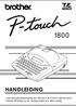 HANDLEIDING. Lees deze gebruiksaanwijzing door alvorens U de P-touch in gebruik neemt. Bewaar dit boekje op een handige plaats voor latere naslag.