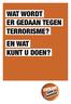 WAT WORDT ER GEDAAN TEGEN TERRORISME? EN WAT KUNT U DOEN?