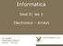 Informatica. Deel II: les 3. Electronica Arrays. Jan Lemeire Informatica deel II februari mei 2015. Parallel Systems: Introduction