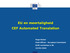 EU en meertaligheid CEF Automated Translation. Hugo Keizer Field Officer - Europese Commissie ELRC workshop in NL 19/04/2016