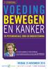 VOEDING BEWEGEN EN KANKER VRIJDAG 25 NOVEMBER TOT UUR T SPANT IN BUSSUM EN PSYCHOSOCIALE ZORG EN ONDERSTEUNING.